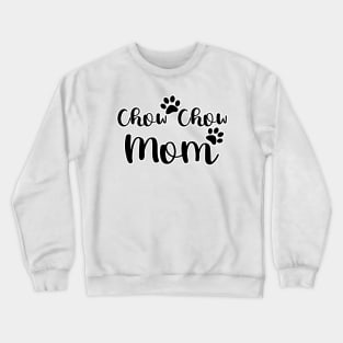 Chow Chow Mom Black and White Typography Crewneck Sweatshirt